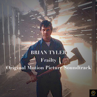 Brian Tyler - Frailty: Original Motion Picture Soundtrack