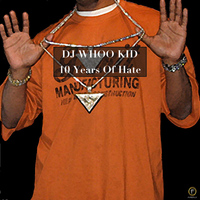 DJ Whoo Kid - 10 Years of Hate