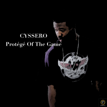 Cyssero - Protége Of The Game