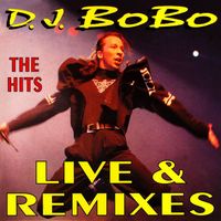 DJ Bobo - The Hits (Live & Remixes)
