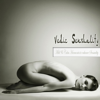 Various Artists - Vedic Sensuality (Mild & Calm Harmonies to Enhance Sensuality)