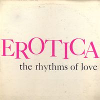 The Erotics - Erotica - The Rhythms of Love (Remastered [Explicit])