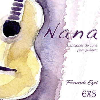 Fernando Espí - Nana. Canciones de Cuna para Guitarra (Lullabies for Guitar)