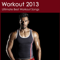 Work Out Music - Workout 2013 Ultimate Best Workout Songs