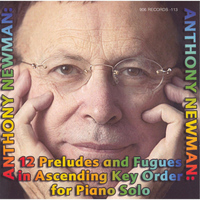 Anthony Newman - 12 Preludes and Fugues in Ascending Key Order for Piano Solo
