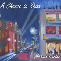 Michael Hunter - A Chance to Shine (Explicit)