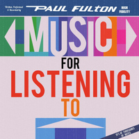 Paul Fulton - Music for Listening To