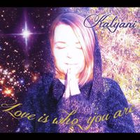 Kalyani - Love Is Who You Are