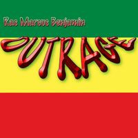 Ras Marcus Benjamin - Outrage