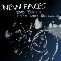 New Faces - Two Years: The Lost Sessions