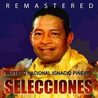 Septeto Nacional Ignacio Piñeiro - Selecciones (Remastered)