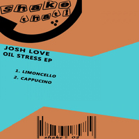 Josh Love - Oil Stress EP
