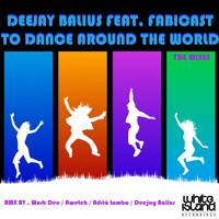 Deejay Balius Feat. Fabicast - To Dance Around The World ( The Mixes )