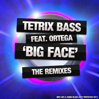Tetrix Bass feat. Ortega - Big Face - The Remixes