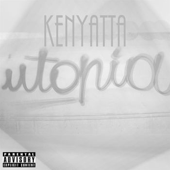 Kenyatta - Utopia (Explicit)