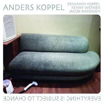 Anders Koppel - Everything Is Subject to Change