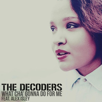 The Decoders - What Cha' Gonna Do for Me (feat. Alex Isley)