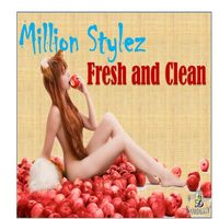 Million Stylez - Fresh and Clean - Single