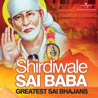 Various Artists - Shirdiwale Sai Baba…Greatest Sai Bhajans