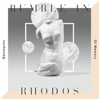Rumble In Rhodos - Mannequins of Memory