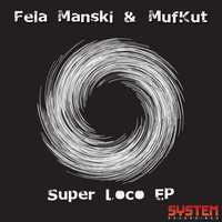 Fela Manski & MufKut - Super Loco EP