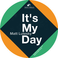 Matt Lutesky - It's My Day