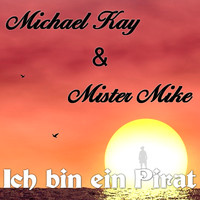 Michael Kay & Mister Mike - Ich Bin Ein Pirat