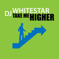 Dj Whitestar - Take Me Higher