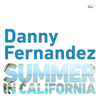 Danny Fernandez - Summer in California Ep