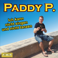 Paddy P. - Ich kann nicht singen und nicht tanzen