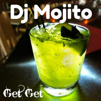 DJ Mojito - Get Get