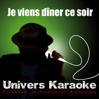 Univers Karaoké - Je viens dîner ce soir (Version Karaoké) - Single