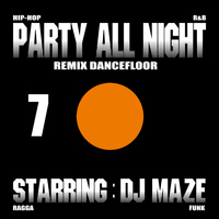 Dj Maze - Party All Night 7 (Remix Dancefloor)