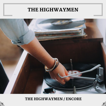 The Highwaymen - The Highwaymen / Encore