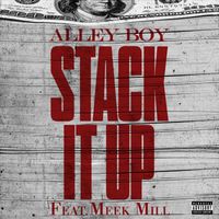 Alley Boy - Stack It Up (feat. Meek Mill) (Explicit)