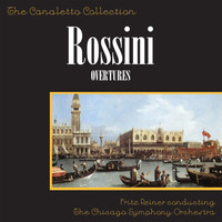 Fritz Reiner and The Chicago Symphony Orchestra - Rossini Overtures