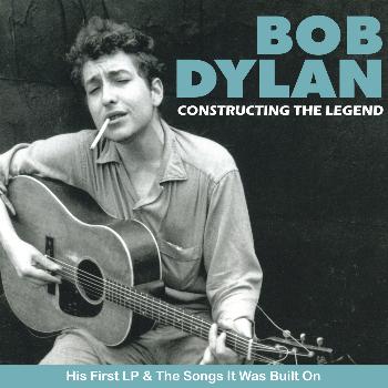 Various Artists - Bob Dylan - Constructing the Legend