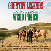 Webb Pierce - Country Legends: The Unforgettable Webb Pierce