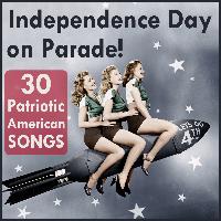 Various Artists - Independence Day Parade: 30 Patriotic American Songs