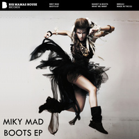 Miky Mad - Boots Ep