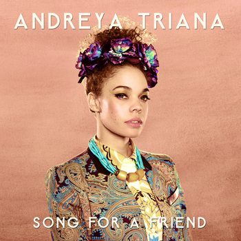 Andreya Triana - Song For A Friend