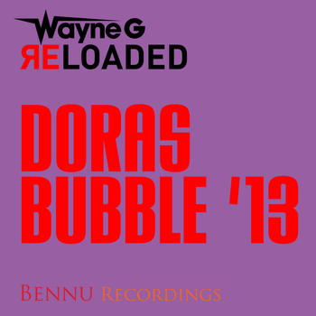 Wayne G - Dora's Bubble '13