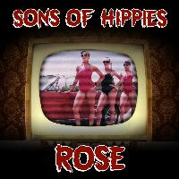 Sons Of Hippies - Rose - Single