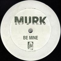 Murk - Be Mine