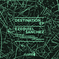 Ezequiel Sanchez - Destination EP