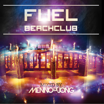 Various Artists - Fuel Beachclub - Mixed by Menno de Jong