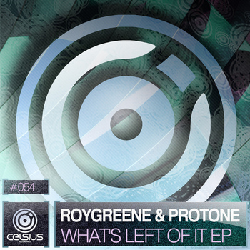 RoyGreen & Protone - What's Left Of It EP