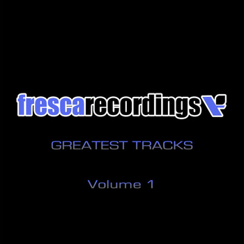 DJ Jes,Sysco,Solid Gold Playaz,DJ Rebecca,Tony Smith and Funk Zappa - FRESCA RECORDINGS GREATEST TRACKS VOL 1.