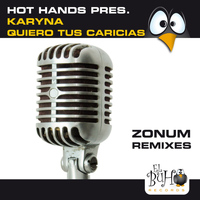 Hot Hands presents Karyna - Quiero Tus Caricias (Zonum Remixes)