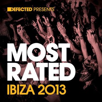 Various Artists - Defected Presents Most Rated Ibiza 2013